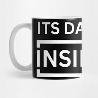 It's dark inside Mug